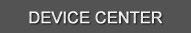 Device Center